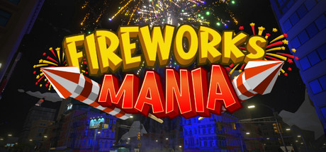 Fireworks Mania — An Explosive Simulator