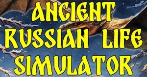 Ancient Russian Life Simulator